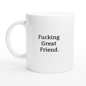 Funny Friend Mug, Rude Mug, Funny Mug, Rude Gift, Gifts Ideas for Friends, Present for Friend, Inappropriate mug