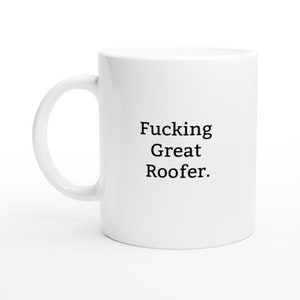 Funny Roofer Mug, Rude Mug, Funny Mug, Rude Gift, Gift Ideas for Roofer, Present for Roofers, Roofer Mug, Roofer Mugs, Rude Roofer Mug