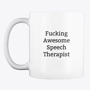 Funny Speech Therapist Mug,Speech Therapist Gift,Gift For Speech Therapist,Speech Therapist Gifts,Rude,Funny Mugs,Speech Therapy