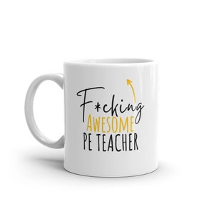 F*cking Awesome PE Teacher-Funny Gift For PE Teacher-Rude Mug For PE Teacher-World&#39;s Best Pe Teacher-Funny Mug For Pe Teacher-Curse Word