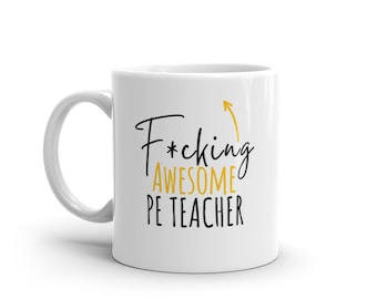 F*cking Awesome PE Teacher-Funny Gift For PE Teacher-Rude Mug For PE Teacher-World's Best Pe Teacher-Funny Mug For Pe Teacher-Curse Word
