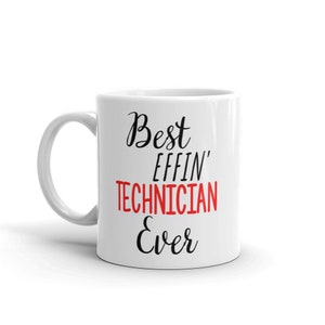 Funny Technician Gift-Best Effin Technician-Technician Mug-Rude Technician Gift-Birthday Gift Idea-Best Effin&#39; Technician-Swear Word