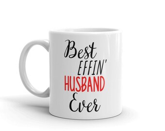 Funny Husband Gift-Best Effin Husband-Husband Mug-Rude Husband Gift-Birthday Gift Idea-Best Effin' Husband-Swear Word