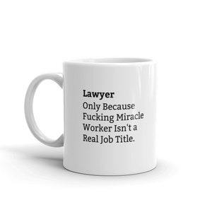 Lawyer Because Fucking Miracle Worker Isn't A Real Job Title, Lawyer Job Title Mug, Funny Lawyer Mug, Lawyer Definition Mug