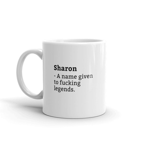 Sharon Mug-Funny Sharon Mug-Sharon Birthday Mug-Gift For Sharon-Mug For Sharon-Sharon Is A Legend-Awesome-Mugs