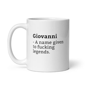 Giovanni Mug-Funny Giovanni Mug-Giovanni Birthday Mug-Gift For Giovanni-Mug For Giovanni-Giovanni Is A Legend