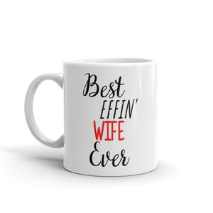 Funny Wife Gift-Best Effin Wife-Wife Mug-Rude Wife Gift-Birthday Gift Idea-Best Effin&#39; Wife-Swear Word