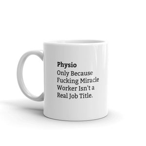 Physio Because Fucking Miracle Worker Isn't A Real Job Title, Physio Job Title Mug, Funny Physio Mug, Physio Definition Mug