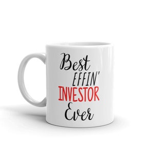 Funny Investor Gift-Best Effin Investor-Investor Mug-Rude Investor Gift-Birthday Gift Idea-Best Effin&#39; Investor-Swear Word