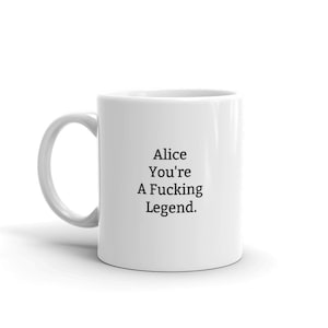 Funny Alice Mug,Alice Personalized Mug,Fucking Legend,Rude Alice Mug,Funny Alice Gift,Alice Birthday Mug,Mugs