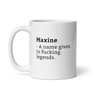 Taza de Maxine-Taza divertida de Maxine-Taza de cumpleaños de Maxine-Regalo para Maxine-Taza para Maxine-Maxine es una leyenda