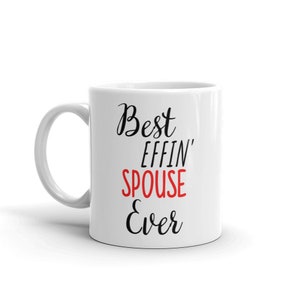 Funny Spouse Gift-Best Effin Spouse-Spouse Mug-Rude Spouse Gift-Birthday Gift Idea-Best Effin&#39; Spouse-Swear Word