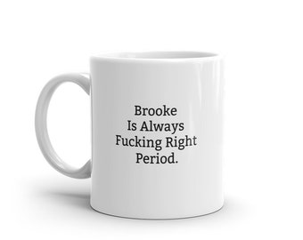 Brooke Is Always Right Tasse, Lustige Brooke Tasse, Brooke Geschenke, personalisierte Brooke Tasse, Namen, Brooke Tassen, Custom Mug, Tasse