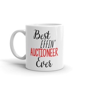 Funny Auctioneer Gift-Best Effin Auctioneer-Auctioneer Mug-Rude Auctioneer Gift-Birthday Gift Idea-Best Effin&#39; Auctioneer-Swear Word