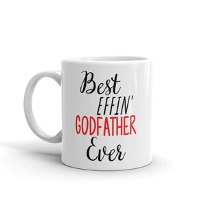 Funny Godfather Gift-Best Effin Godfather-Godfather Mug-Rude Godfather Gift-Birthday Gift Idea-Best Effin&#39; Godfather-Swear Word