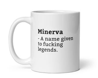 Minerva Mug-Funny Minerva Mug-Minerva Birthday Mug-Gift For Minerva-Mug For Minerva-Minerva Is A Legend