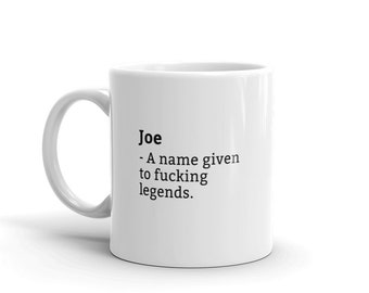 Joe Mug-Funny Joe Mug-Joe Birthday Mug-Gift For Joe-Mug For Joe-Joe Is A Legend-Awesome-Mugs