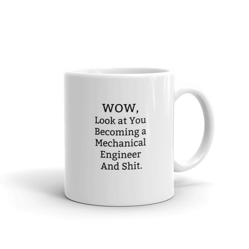 Wow, Look At You Becoming A Mechanical Engineer And Shit-Gift For Mechanical Engineer,Funny Mechanical Engineer,Mechanical Engineer Mug image 2