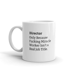 Réalisateur Parce que Fucking Miracle Worker n’est pas un vrai titre de poste, Mug de titre de poste de réalisateur, Mug de réalisateur drôle de réalisateur, Mug de définition de réalisateur