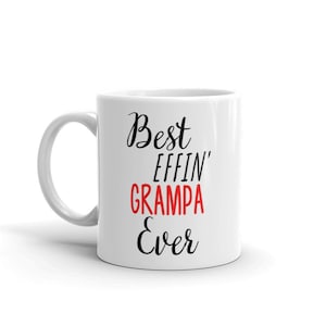 Funny Grampa Gift-Best Effin Grampa-Grampa Mug-Rude Grampa Gift-Birthday Gift Idea-Best Effin&#39; Grampa-Swear Word
