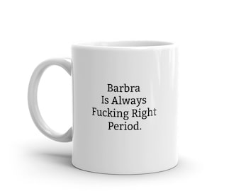 Barbra Is Always Right Mug, Funny Barbra Mug, Barbra Gifts, Personalised Barbra Mug, Names, Barbra Mugs, Custom Mug, Cup