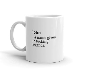 John Mug-Funny John Mug-John Birthday Mug-Gift For John-Mug For John-John Is A Legend-Awesome-Mugs