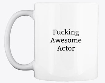 Funny Actor Mug, Regalo del actor, Regalo para el actor, Regalos del actor, Grosero, Tazas divertidas, Ideas de regalo para el actor, Actuación