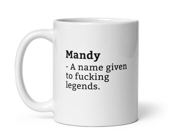 Mandy Mug-Funny Mandy Mug-Mandy Birthday Mug-Gift For Mandy-Mug For Mandy-Mandy Is A Legend