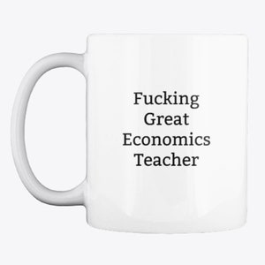 Funny Economics Teacher Mug,Fucking Great Economics Teacher Mug,Rude Gift,Gift for Economics Teacher,Present for Teachers,Best Teacher