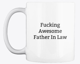 Funny Father In Law Mug,Father In Law Gift,Gift For Father In Law,Father In Law Gifts,Rude,Funny Mugs,Gift Ideas For Father In Law