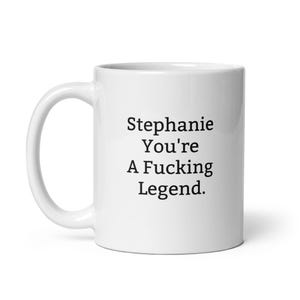 Funny Stephanie Mug-Stephanie Personalized Mug-Fucking Legend-Rude Stephanie Mug-Funny Stephanie Gift-Stephanie Birthday Mug