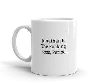 Jonathan Is The Boss Mug, Funny Mugs For Jonathan, Funny Jonathan Mug, Personalised Jonathan Mug, Names, Custom Name Mugs, Gift