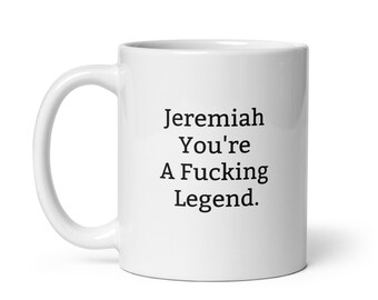 Funny Jeremiah Mug-Jeremiah Personalized Mug-Fucking Legend-Rude Jeremiah Mug-Funny Jeremiah Gift-Jeremiah Birthday Mug