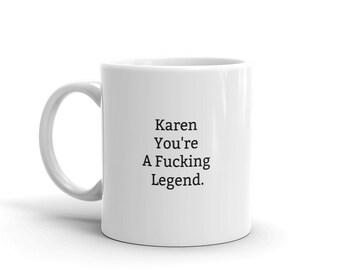 Drôle Karen Mug, Karen personnalisé Mug, de légende, Rude Karen Mug, Drôle de cadeau Karen, Karen Birthday Mug, Tasses