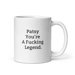 Funny Patsy Mug-Patsy Personalized Mug-Fucking Legend-Rude Patsy Mug-Funny Patsy Gift-Patsy Birthday Mug