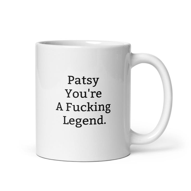 Funny Patsy Mug-Patsy Personalized Mug-Fucking Legend-Rude Patsy Mug-Funny Patsy Gift-Patsy Birthday Mug