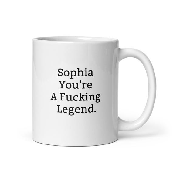 Funny Sophia Mug-sophia Personalized Mug-fucking Legend-rude