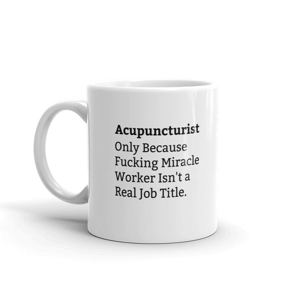 Acupuncturist Fucking Miracle Worker Tasse, Acupuncturist Job Titel Tasse, Lustige Cupuncturist Tasse, Acupuncturist Definition Mug, Rude, 11oz