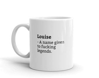 Louise Mug-Funny Louise Mug-Louise Birthday Mug-Gift For Louise-Mug For Louise-Louise Is A Legend-Awesome-Mugs