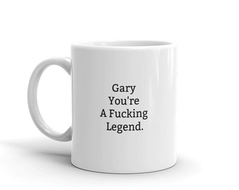 Funny Gary Mug,Gary Personalized Mug,Fucking Legend,Rude Gary Mug,Funny Gary Gift,Gary Birthday Mug,Mugs