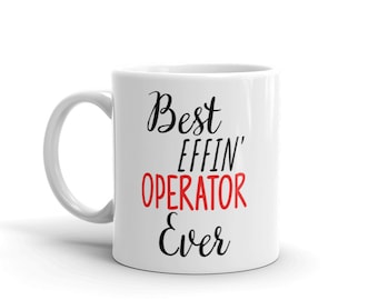 Funny Operator Gift-Best Effin Operator-Operator Mug-Rude Operator Gift-Birthday Gift Idea-Best Effin' Operator-Swear Word