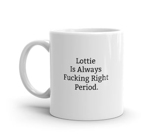 Lottie is altijd goed mok, grappige Lottie mok, Lottie geschenken, gepersonaliseerde Lottie mok, namen, Lottie mokken, aangepaste mok, beker
