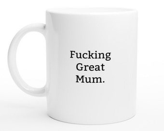 Funny Mothers Day Mug, Rude Mug, Funny Mug, Rude Gift, Gifts Ideas for Mothers Day, Present for Mum, Inappropriate mug, Offensive mug, 11 oz