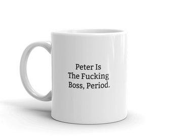 Peter Is The Boss Mug, Tazze divertenti per Peter, Funny Peter Mug, Personalizzato Peter Mug, Nomi, Tazze nome personalizzato, Regalo
