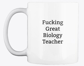 Funny Biology Teacher Mug,Fucking Great Biology Teacher Mug,Rude Gift,Gift for Biology Teacher,Present for Teachers,Best Teacher