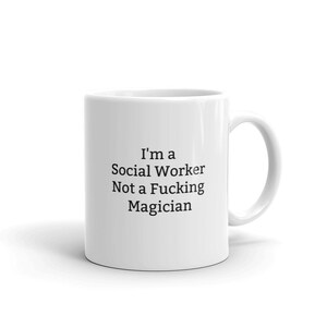 I'm a Social Worker Not a Fucking Magician,Funny Social Worker Mug,Funny Mug For Social Worker,Rude,Sarcastic Social Worker Mug,Gift,Quote image 2