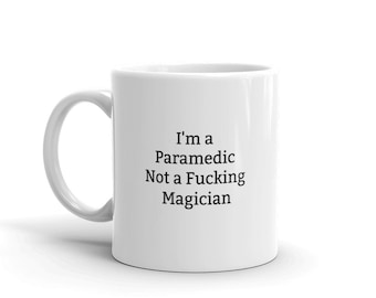 Ik ben een paramedicus geen verdomde goochelaar, grappige paramedicus mok, grappige mok voor paramedicus, onbeleefd, sarcastische paramedische mok, cadeau, citaat