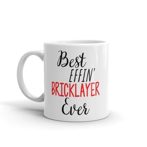 Funny Bricklayer Gift-Best Effin Bricklayer-Bricklayer Mug-Rude Bricklayer Gift-Birthday Gift Idea-Best Effin&#39; Bricklayer-Swear Word