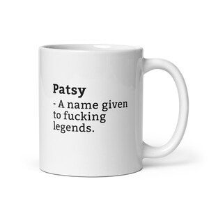Patsy Mug-Funny Patsy Mug-Patsy Birthday Mug-Gift For Patsy-Mug For Patsy-Patsy Is A Legend