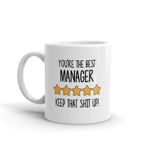 Best Manager Mug-You're The Best Manager Keep That Shit Up-5 Star Manager-Five Star Manager-Best Manager Ever-World's Best